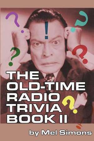 The Old-Time Radio Trivia Book II de Mel Simons