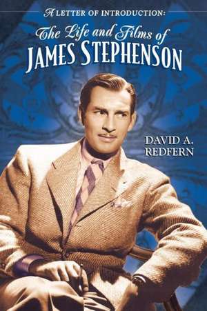 A Letter of Introduction: The Life and Films of James Stephenson de David a. Redfern