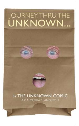 Journey Thru the Unknown... (by the Unknown Comic) (Hardback) de Murray Langston