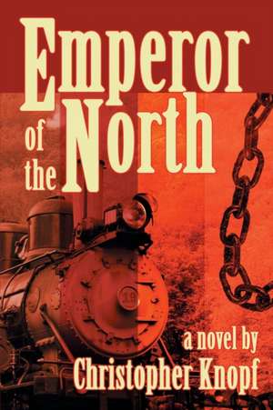 Emperor of the North de Christopher Knopf