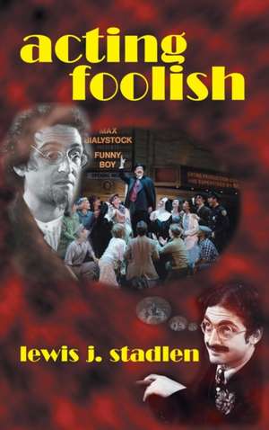 Acting Foolish (Hardback) de Lewis J. Stadlen