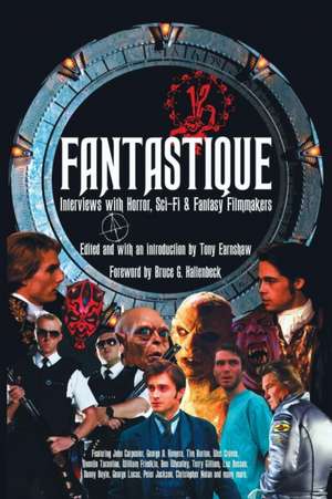 Fantastique: Interviews with Horror, Sci-Fi & Fantasy Filmmakers (Volume I) de Tony Earnshaw