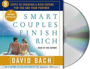 Smart Couples Finish Rich: Nine Steps to Creating a Rich Future for You and Your Partner de David Bach