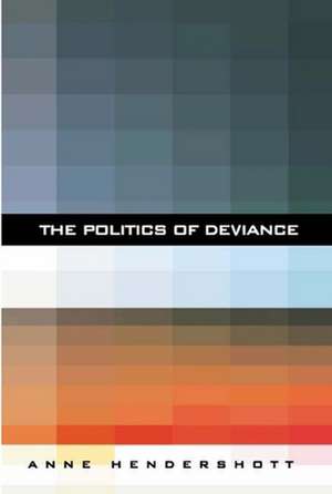 The Politics of Deviance: My Life as a Secret Agent for Castro de Anne Hendershott