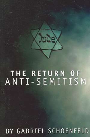 The Return of Anti-Semitism: Historians, Communism & Espionage de Gabriel Schoenfeld