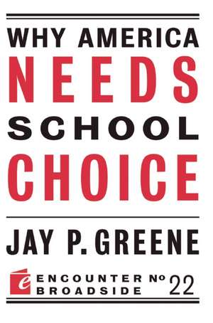 Why America Needs School Choice: An Introduction to the Lay Vocation de Jay P Greene