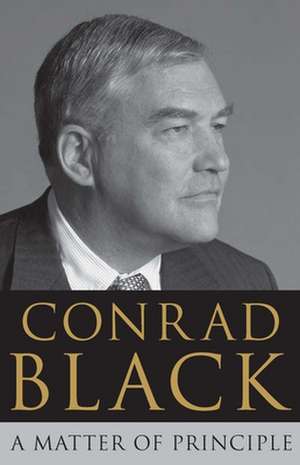 A Matter of Principle de Conrad Black