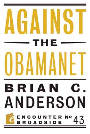 Against the Obamanet de Brian C. Anderson