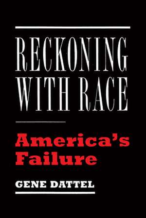 Reckoning with Race de Gene Dattel