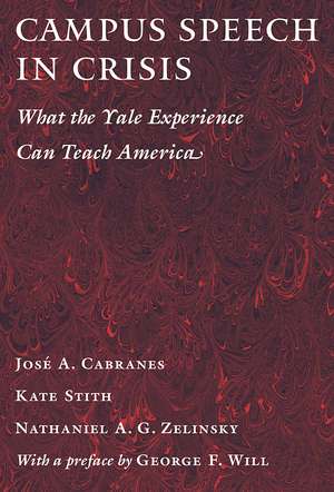 Campus Speech in Crisis: What the Yale Experience Can Teach America de Nathaniel A.G. Zelinsky