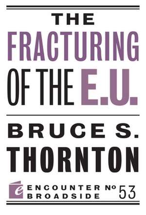 The Fracturing of the E.U. de Bruce S. Thornton