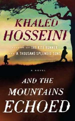 And the Mountains Echoed de Khaled Hosseini