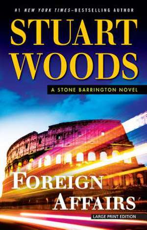 Foreign Affairs: A Stone Barrington Novel de Stuart Woods