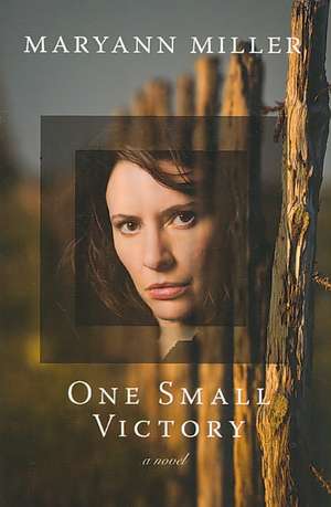 One Small Victory de Maryann Miller