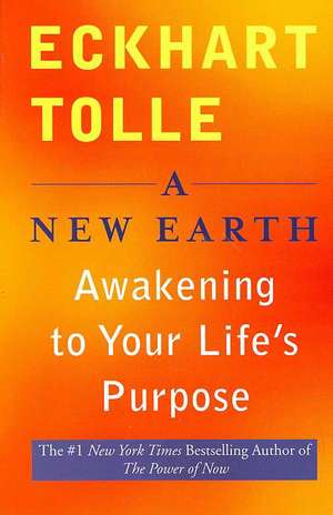 A New Earth: Awakening to Your Life's Purpose de Eckhart Tolle