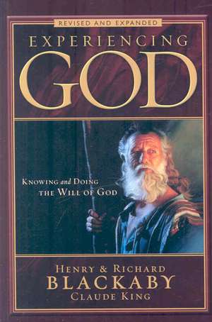 Experiencing God Revised and Expanded: Knowing and Doing the Will of God de Henry Blackaby