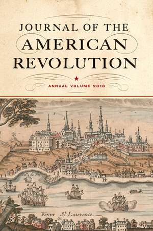 Journal of the American Revolution 2018: Annual Volume de Don N. Hagist