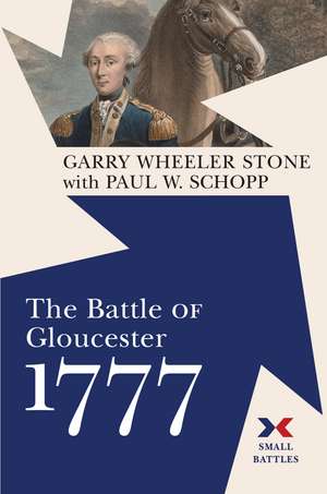 The Battle of Gloucester, 1777 de Garry Wheeler Stone