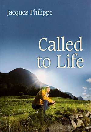 Called to Life de Fr. Jacques Philippe