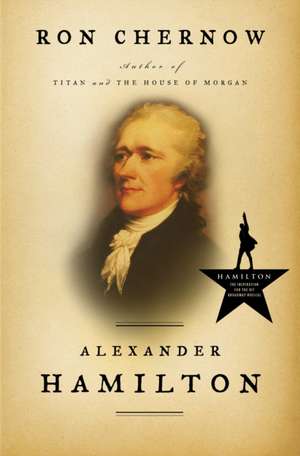 Alexander Hamilton: New York Times Bestseller de Ron Chernow