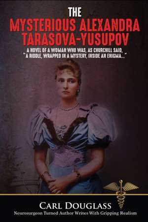 The Mysterious Alexandra Tarasova-Yusupov de Carl Douglass