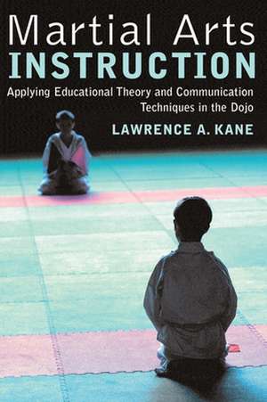 Martial Arts Instruction de Lawrence A. Kane