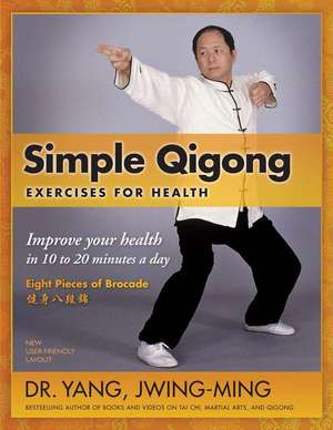 Simple Qigong Exercises for Health de Dr. Jwing-MingPh.D. Yang