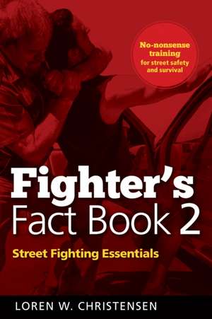 Fighter's Fact Book 2: Street Fighting Essentials de Loren W. Christensen