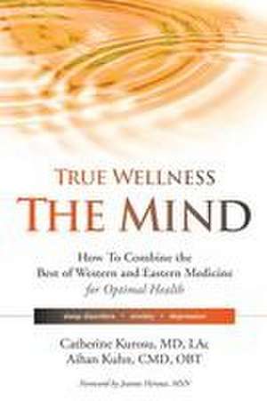 True Wellness the Mind de Dr. AihanC.M.D DIPL. OBT. Kuhn