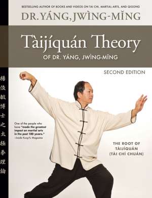 Taijiquan Theory of Dr. Yang, Jwing-Ming 2nd Ed de Jwing Ming Yang