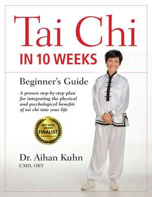 Tai Chi In 10 Weeks de Aihan Kuhn