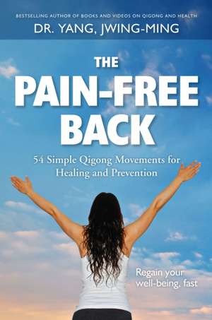 The Pain-Free Back de Jwing Ming Yang