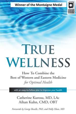 True Wellness de Catherine Kurosu MD Lac