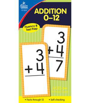 Addition 0-12 Flash Cards, Grades 1 - 3 de Carson-Dellosa Publishing