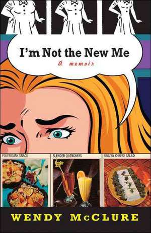 I'm Not the New Me de Wendy Mcclure