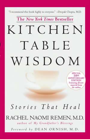 Kitchen Table Wisdom: Stories That Heal de Rachel Naomi Remen