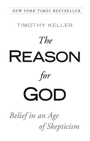 The Reason for God: Belief in an Age of Skepticism de Timothy Keller