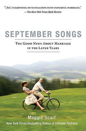 September Songs: The Good News about Marriage in the Later Years de Maggie Scarf