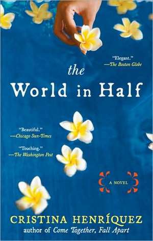 The World in Half de Cristina Henriquez