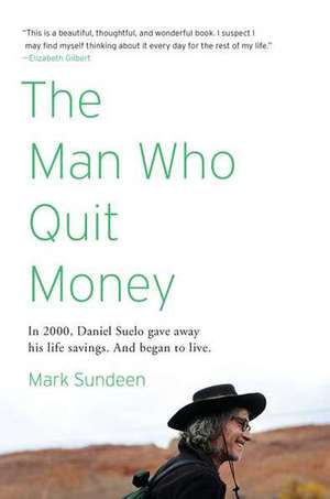 The Man Who Quit Money de Mark Sundeen