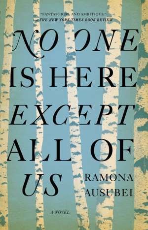 No One Is Here Except All of Us de Ramona Ausubel