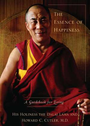 The Essence of Happiness: A Guidebook for Living de Dalai Lama