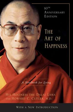 The Art of Happiness: A Handbook for Living de Dalai Lama