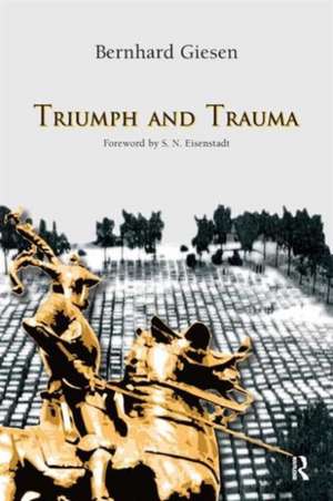 Triumph and Trauma de Bernhard Giesen