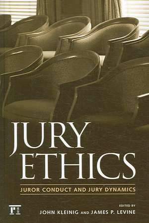 Jury Ethics: Juror Conduct and Jury Dynamics de John Kleinig