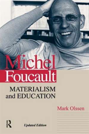 Michel Foucault: Materialism and Education de Mark Olssen