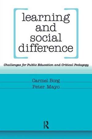 Learning and Social Difference: Challenges for Public Education and Critical Pedagogy de Carmel Borg