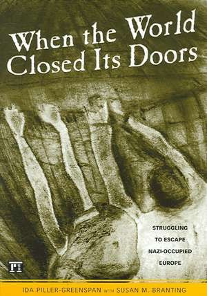 When the World Closed Its Doors: Struggling to Escape Nazi-occupied Europe de Ida Piller-Greenspan