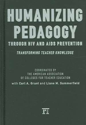 Humanizing Pedagogy Through HIV and AIDS Prevention: Transforming Teacher Knowledge de American Association of Colleges for Teacher Education