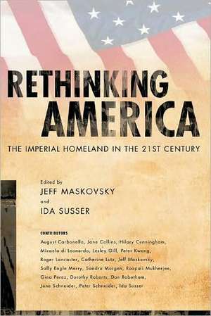 Rethinking America: The Imperial Homeland in the 21st Century de Jeff Maskovsky